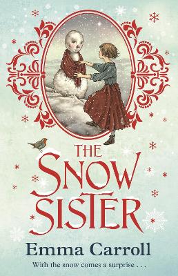 The The Snow Sister: 'The Queen of Historical Fiction at Her Finest.' Guardian by Emma Carroll