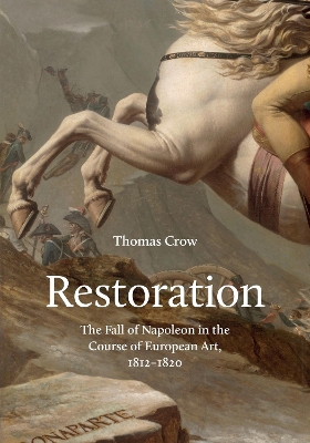 Restoration: The Fall of Napoleon in the Course of European Art, 1812-1820 book