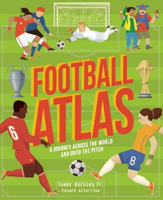 Football Atlas: A journey across the world and onto the pitch book