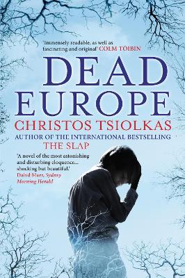 Dead Europe: Winner of the Age Fiction Prize 2006 by Christos Tsiolkas