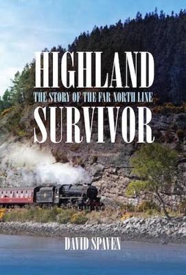 Highland Survivor: The Story of the Far North Line book