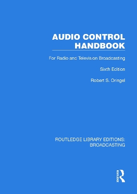 Audio Control Handbook: For Radio and Television Broadcasting by Robert S. Oringel