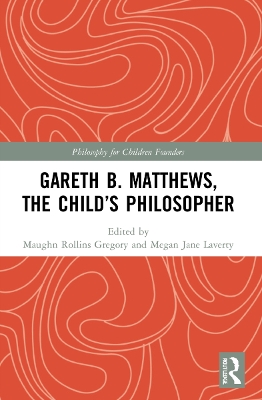 Gareth B. Matthews, The Child's Philosopher by Maughn Rollins Gregory