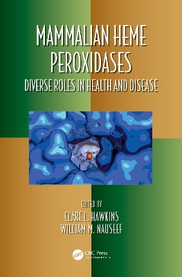 Mammalian Heme Peroxidases: Diverse Roles in Health and Disease by Clare Hawkins