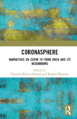 Coronasphere: Narratives on COVID 19 from India and its Neighbours by Chandan Kumar Sharma