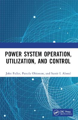 Power System Operation, Utilization, and Control by John Fuller