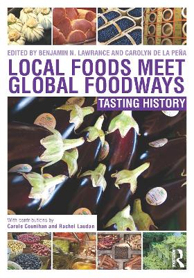 Local Foods Meet Global Foodways: Tasting History by Benjamin Lawrance