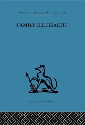 Family Ill Health: An investigation in general practice by Robert Kellner
