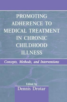 Promoting Adherence to Medical Treatment in Chronic Childhood Illness by Dennis Drotar