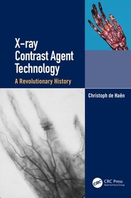 X-ray Contrast Agent Technology: A Revolutionary History by Christoph de Haen