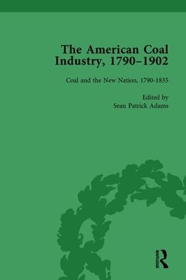 The American Coal Industry 1790–1902, Volume I: Coal and the New Nation, 1790-1835 book