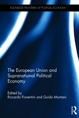 The European Union and Supranational Political Economy by Riccardo Fiorentini