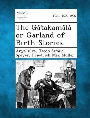 The Gatakamala or Garland of Birth-Stories book