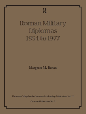 Roman Military Diplomas 1954 to 1977 by Margaret M Roxan