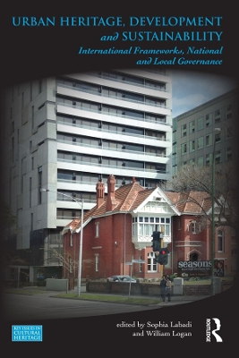 Urban Heritage, Development and Sustainability: International Frameworks, National and Local Governance by Sophia Labadi