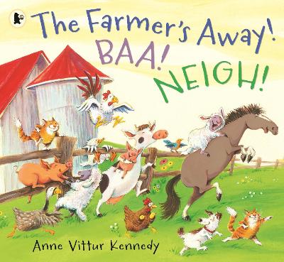 The Farmer's Away! Baa! Neigh! by Anne Vittur Kennedy