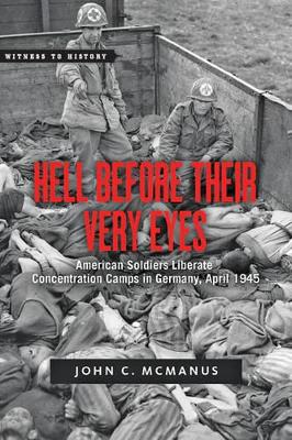 Hell Before Their Very Eyes by John C. McManus