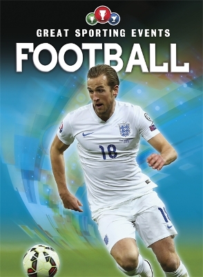Great Sporting Events: Football by Clive Gifford