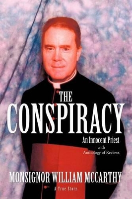 The Conspiracy: An Innocent Priest by Monsignor William McCarthy