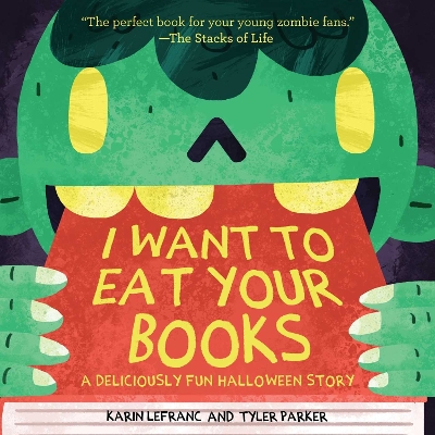 I Want to Eat Your Books: A Deliciously Fun Halloween Story book