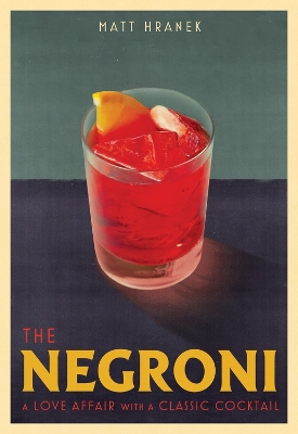 The Negroni: A Love Affair with a Classic Cocktail book