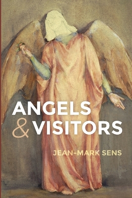 Angels and Visitors by Jean-Mark Sens