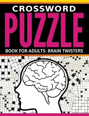 Crossword Puzzle Book For Adults: Brain Twisters book