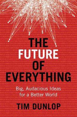 The Future of Everything: Big, Audacious Ideas for a Better World book