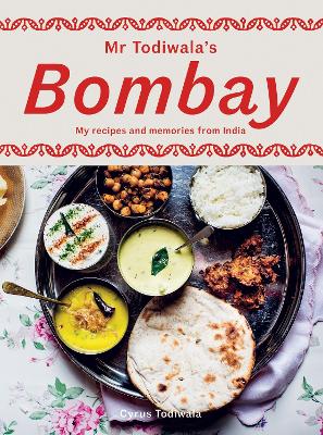 Mr Todiwala's Bombay: My Recipes and Memories from India book