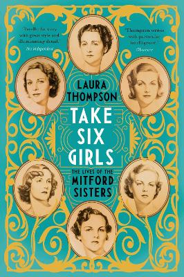 Take Six Girls: The Lives of the Mitford Sisters book