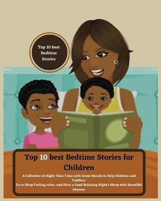 Top 10 best Bedtime Stories for Children: A Collection of Night Time Tales with Great Morals to Help Children and Toddlers Go to Sleep Feeling relax and Have a Good Relaxing Night's Sleep with Beautiful Dreams by Sapphire Barnes