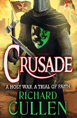 Crusade: BRAND NEW in the epic, action-packed Chronicles of the Black Lion from Richard Cullen for 2025 by Richard Cullen