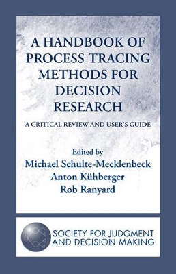 A Handbook of Process Tracing Methods for Decision Research by Michael Schulte-Mecklenbeck