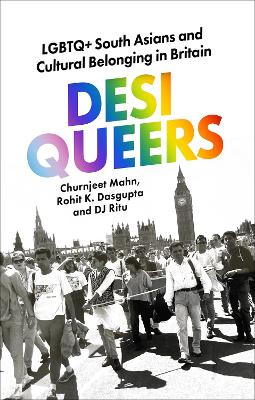 Desi Queers: LGBTQ+ South Asians and Cultural Belonging in Britain book