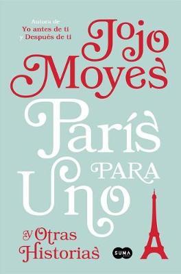 París para uno y otras historias / Paris for One and Other Stories by Jojo Moyes