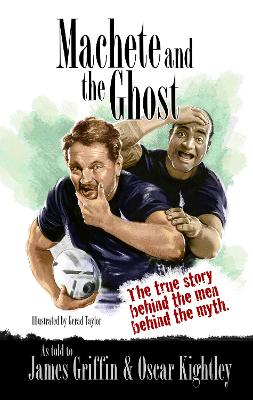 Machete and the Ghost: The true story behind the men behind the myth book