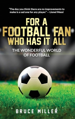 For a Football Fan Who Has it All: The Wonderful World of Football by Bruce Miller