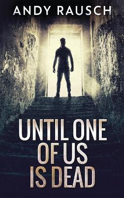 Until One Of Us Is Dead book