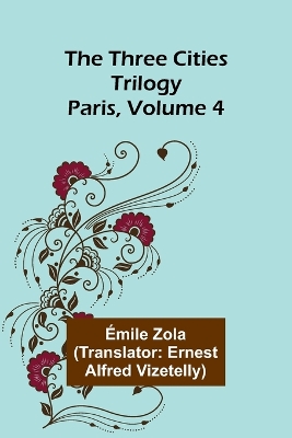 The Three Cities Trilogy: Paris, Volume 4 book