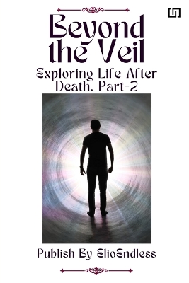 Beyond the Veil Exploring Life After Death book