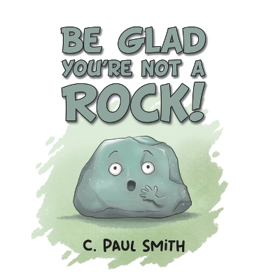 Be Glad You're Not A Rock book