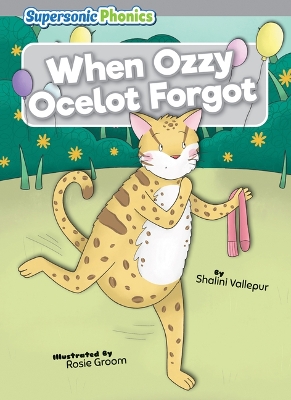 When Ozzy Ocelot Forgot by Shalini Vallepur