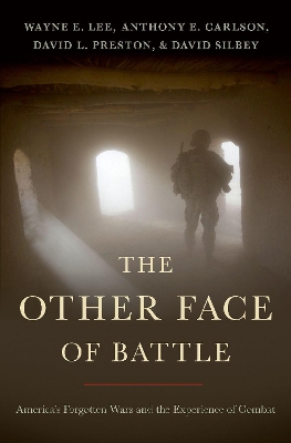 The Other Face of Battle: America's Forgotten Wars and the Experience of Combat book