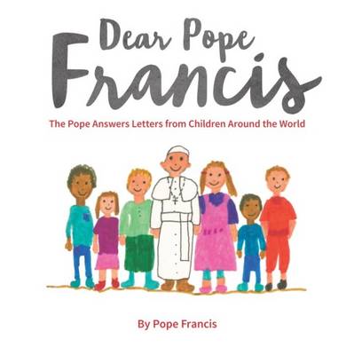 Dear Pope Francis by Pope Francis