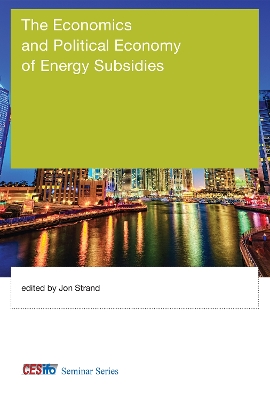 Economics and Political Economy of Energy Subsidies by Jon Strand