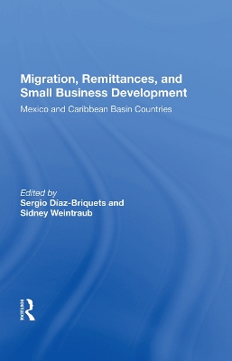 Migration, Remittances, and Small Business Development: Mexico and Caribbean Basin Countries by Sergio Diaz-Briquets