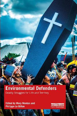 Environmental Defenders: Deadly Struggles for Life and Territory by Mary Menton