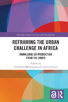 Reframing the Urban Challenge in Africa: Knowledge Co-production from the South by Ntombini Marrengane