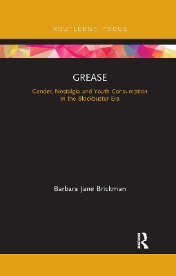 Grease: Gender, Nostalgia and Youth Consumption in the Blockbuster Era book
