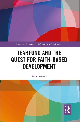 Tearfund and the Quest for Faith-Based Development by Dena Freeman